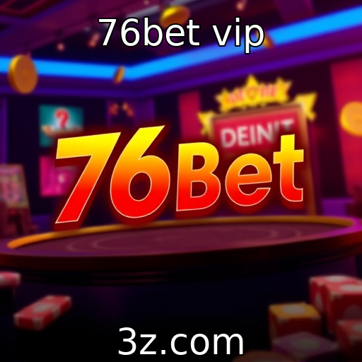 76bet vip : Impacto das regulamentações sobre jogos de azar